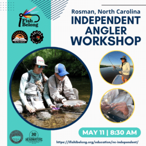 North Carolina Independent Angler Workshop - 2024 ifishiBelong North Carolina Fish and Hang with Headwaters Outfitters1